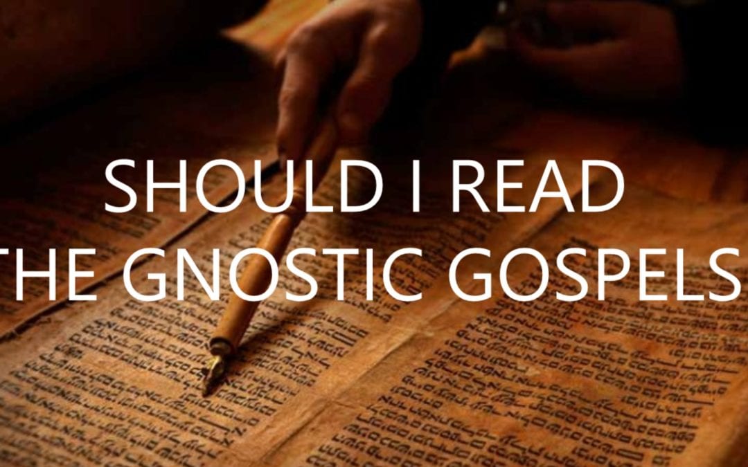 Should I Read The Gnostic Gospels?