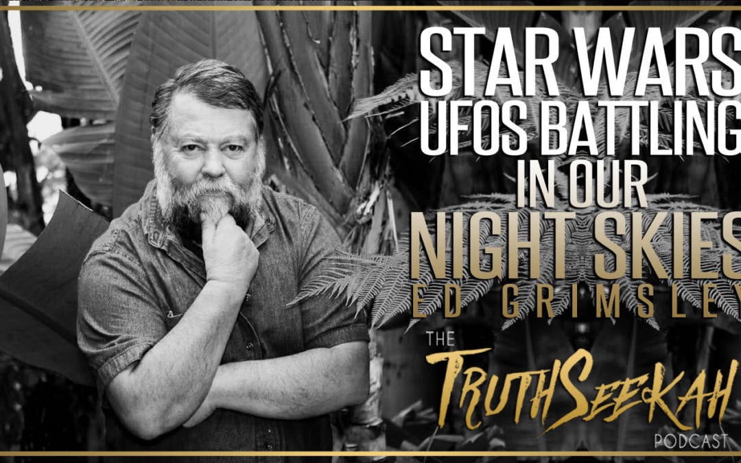 Star Wars | UFOs Battling In Our Night Skies | Ed Grimsley