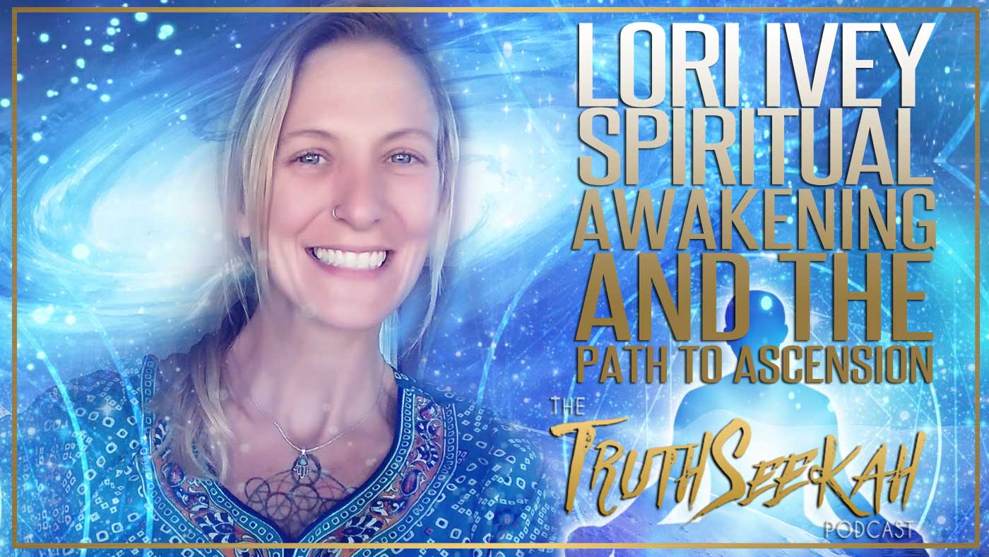 Lori Ivey | Spiritual Awakening And The Path To Ascension