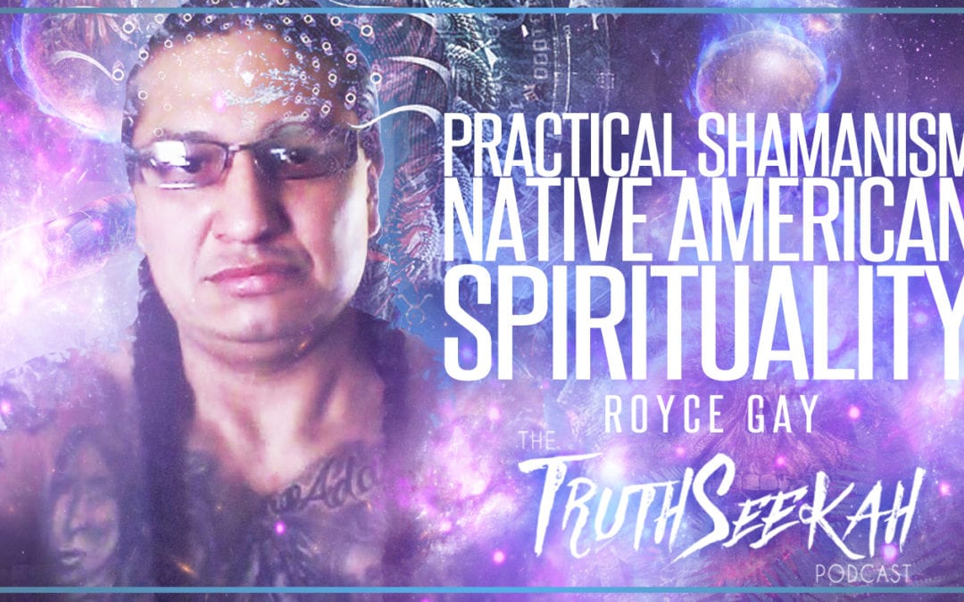 Practical Shamanism | Native American Spirituality | Royce Gay