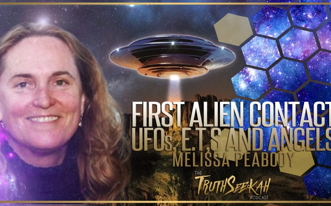 First Alien Contact | UFOs E.T.s and Angels | Melissa Peabody