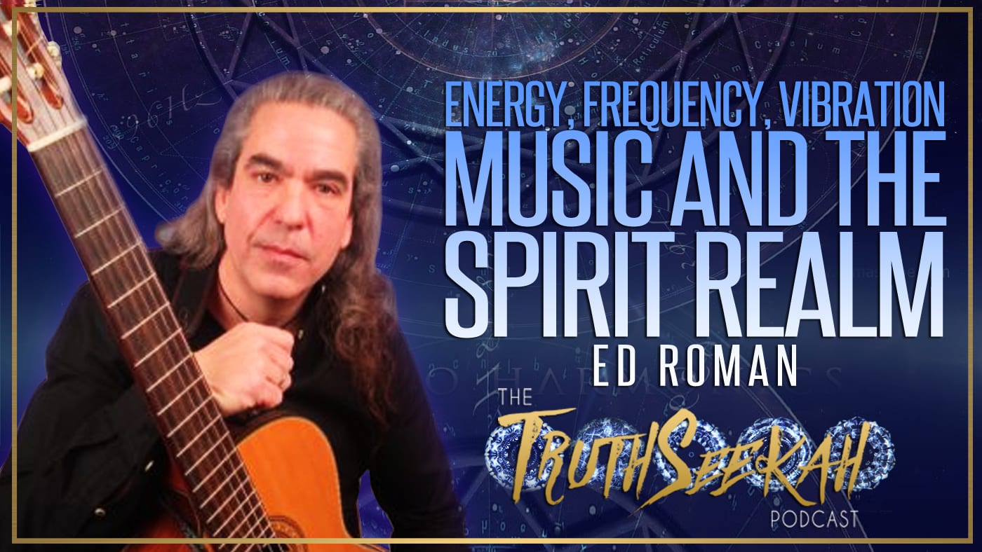 Energy, Frequency, Vibration | Music and the Spirit Realm | Ed Roman