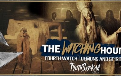 The Witching Hour | Fourth Watch | Demons and Spirits | TruthSeekah