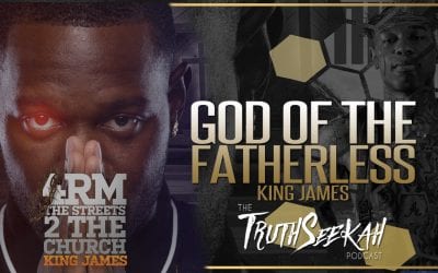 God Of The Fatherless | From The Streets To The Church | King James