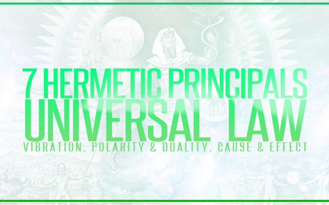7 Hermetic Principles | Universal Law, Vibration, Polarity & Duality, Cause & Effect