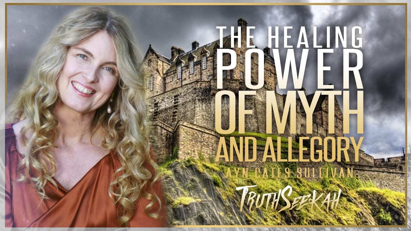 The Healing Power of Myth and Allegory | Ayn Cates Sullivan