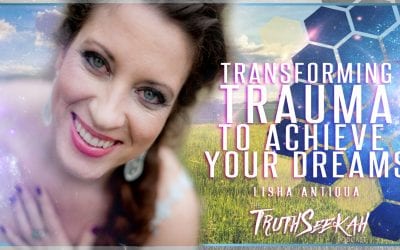 Lisha Antiqua | Transforming Trauma To Achieve Your Dreams | TruthSeekah Podcast