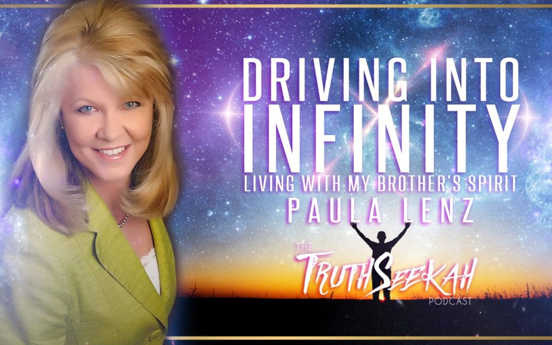 Paula Lenz | Driving Into Infinity: Living With My Brother’s Spirit | TruthSeekah Podcast