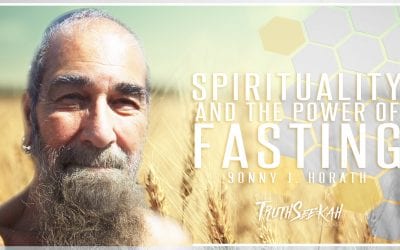 Spirituality and the Power of Fasting | Sonny J. Horath | TruthSeekah