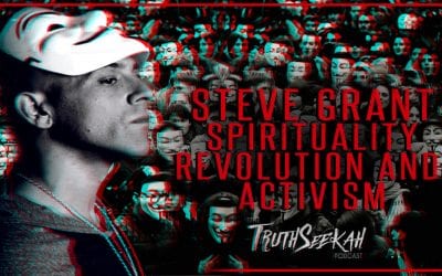 Steve Grant (Spirituality, Revolution and Activism) TruthSeekah Podcast