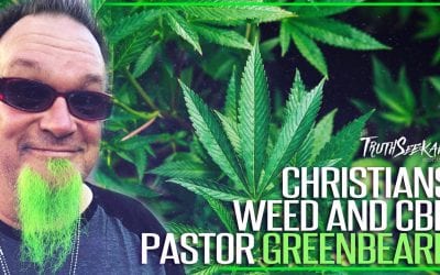 Christians, Weed and CBD! | Pastor Greenbeard  | TruthSeekah Podcast