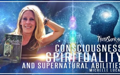 Consciousness, Spirituality and Supernatural Abilities | Michelle Lucas