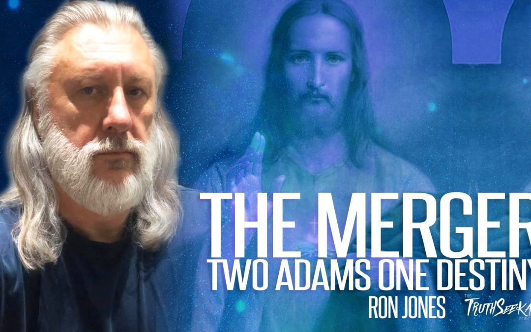 Ron Jones | The Merger: Two Adams — One Destiny