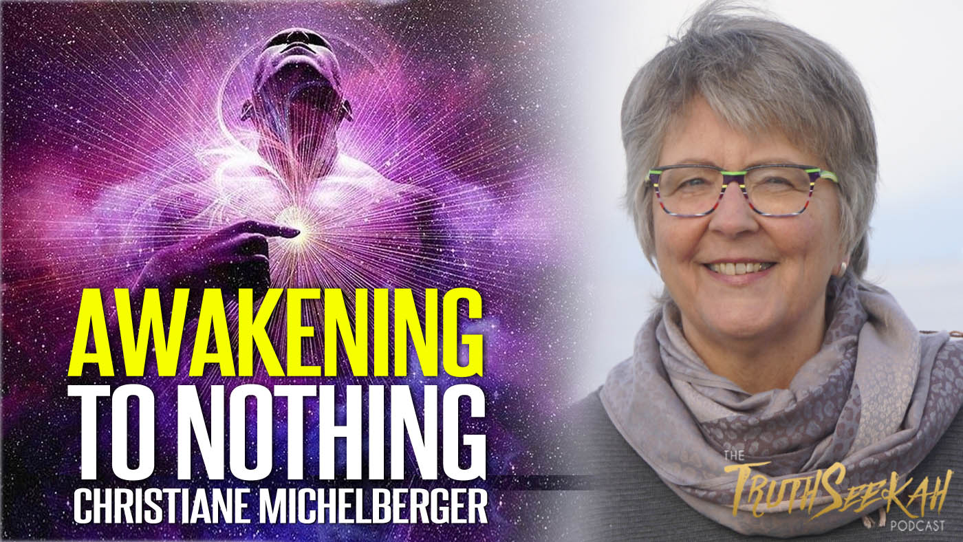 Finding Awakening To Nothing | Christiane Michelberger | TruthSeekah Podcast