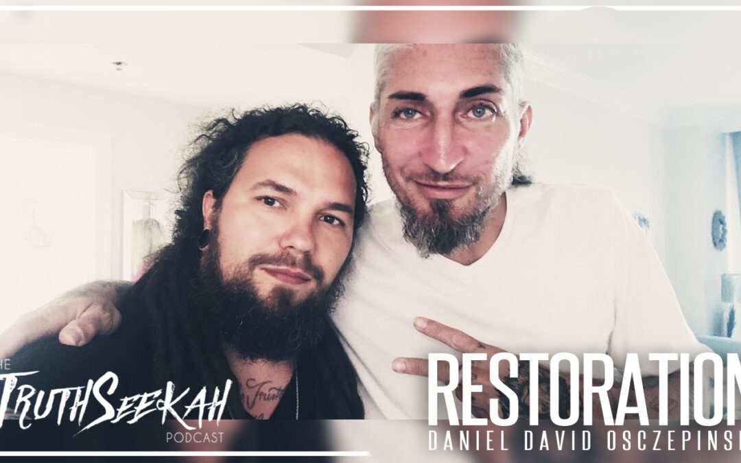Dan Osczepinski | Restoration | The New Mystics | Christocentric Spirituality | TruthSeekah Podcast