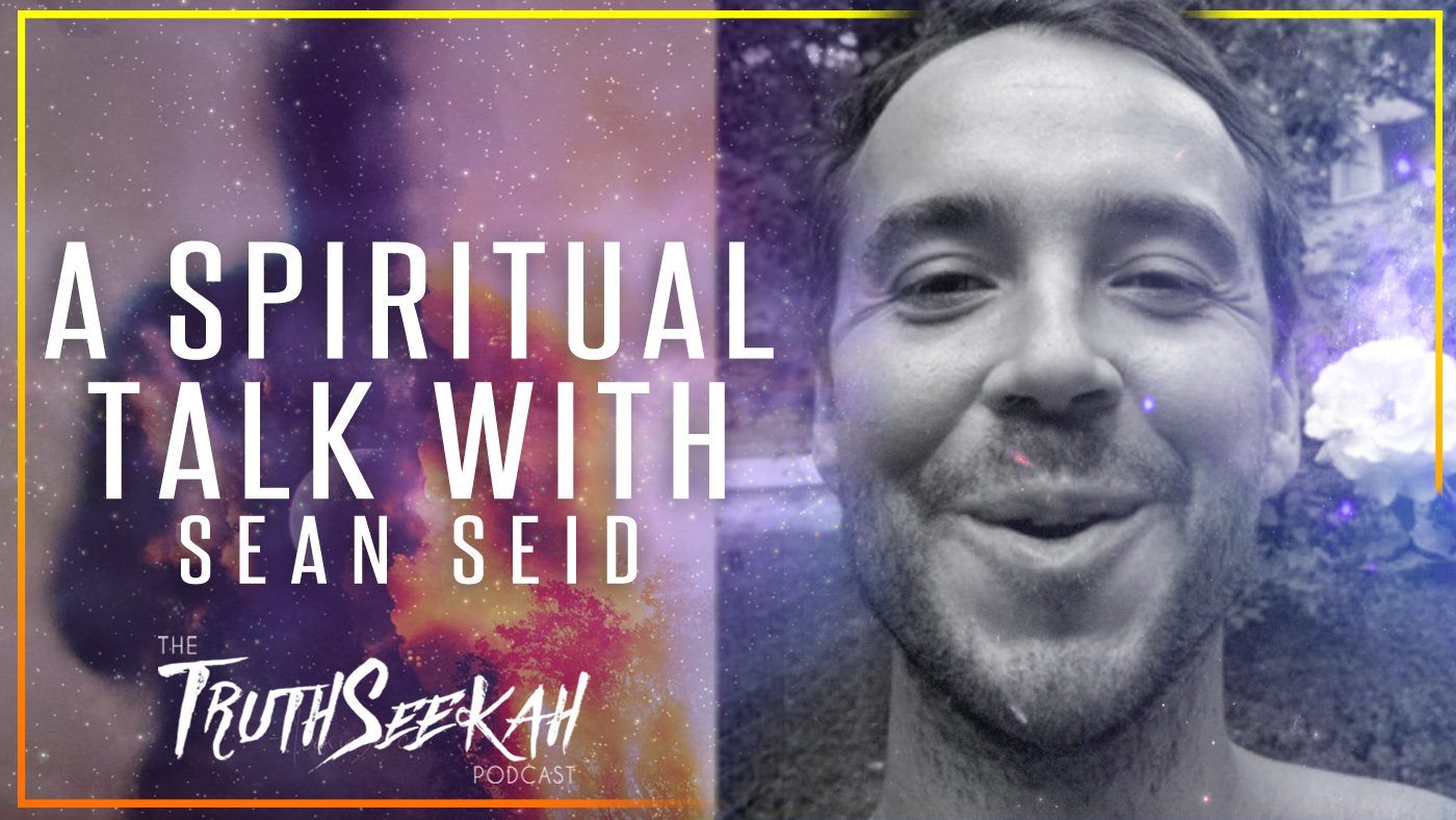 Spiritual Awakening, Poetry and Psychedelics | Sean Seid | TruthSeekah Podcast