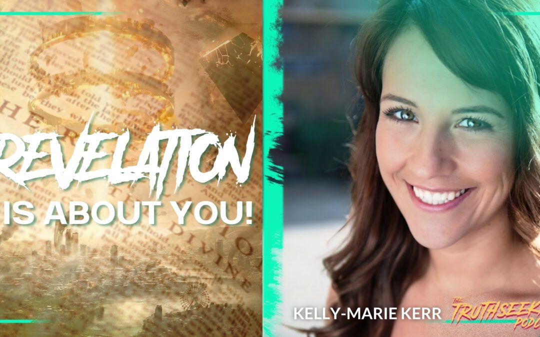 Kelly-Marie Kerr – The Book of Revelation is About You! – TruthSeekah Podcast
