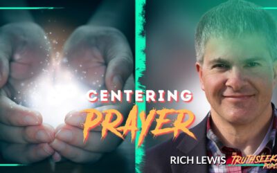 How To Encounter God Through Prayer – Rich Lewis – TruthSeekah Podcast