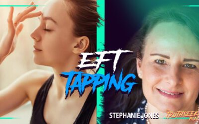What Is EFT Tapping? And Why Does It Work? – Stephanie Jones – TruthSeekah Podcast