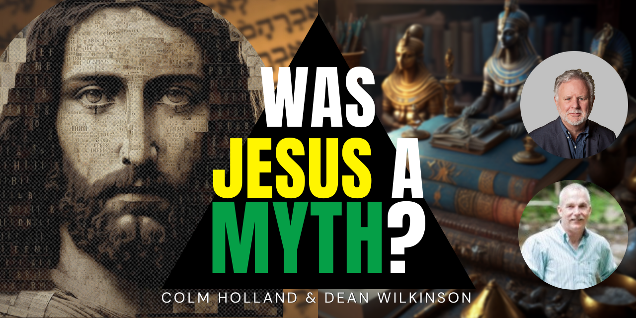 Was Jesus A Myth? What Does That Mean For Millions Of Christians? | Colm Holland & Dean Wilkinson