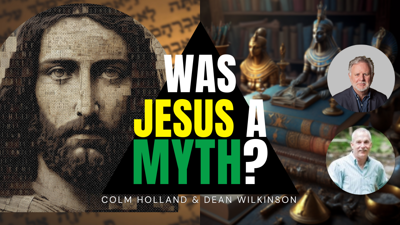 Was Jesus A Myth? What Does That Mean For Millions Of Christians? | Colm Holland & Dean Wilkinson